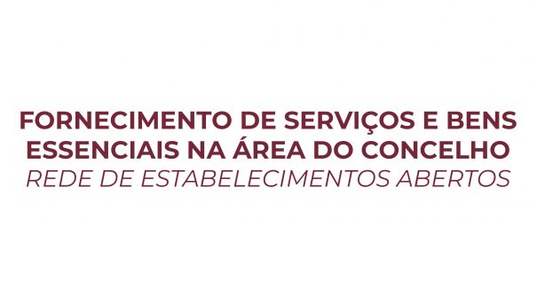 Fornecimento de serviços e bens essenciais na área do concelho – Rede de estabelecimentos abertos