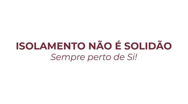 Isolamento não é solidão – Sempre perto de Si