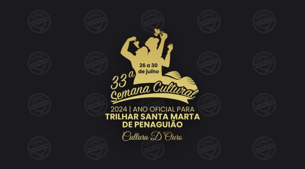 33ª Semana Cultural – 2024 Ano Oficial para Trilhar Santa Marta de Penaguião